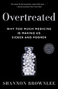 Overtreated: Why Too Much Medicine Is Making Us Sicker and Poorer Cover