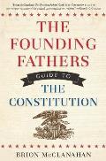 The Founding Fathers Guide to the Constitution