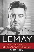 Lemay : Life and Wars of General Curtis Lemay (09 Edition)