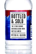 Bottled and Sold: The Story Behind Our Obsession with Bottled Water Cover