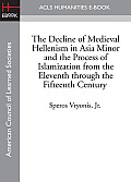 The Decline of Medieval Hellenism in Asia Minor and the Process of Islamization from the Eleventh through the Fifteenth Century