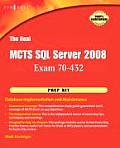 The Real McTs SQL Server 2008 Exam 70-432 Prep Kit: Database Implementation and Maintenance
