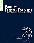 Windows Registry Forensics: Advanced Digital Forensic Analysis of the Windows Registry [With CDROM]
