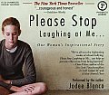 Please Stop Laughing at Me...: One Woman's Inspirational Story