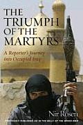 The Triumph of the Martyrs: A Reporter's Journey Into Occupied Iraq