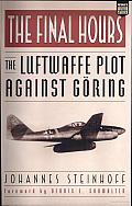 The Final Hours: The Luftwaffe Plot against Göring