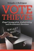 Vote Thieves: Illegal Immigration, Redistricting, and Presidential Elections