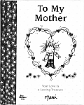 To My Mother: Your Love Is a Lasting Treasure