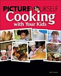 Picture Yourself Cooking with Your Kids Cover
