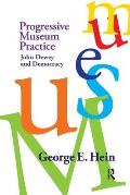 Progressive Museum Practice: John Dewey and Democracy Cover