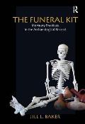 The Funeral Kit: Mortuary Practices in the Archaeological Record Cover