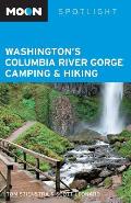 Moon Spotlight Washington's Columbia River Gorge Camping & Hiking (Moon Spotlight Mount Rainier & Columbia River Gorge Camping)