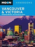 Moon Handbooks Vancouver & Victoria: Including Whistler & Vancouver Island (Moon Handbooks Vancouver & Victoria)