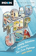 Road Trip USA: Cross-Country Adventures on America's Two-Lane Highways (Moon Road Trip USA: Cross-Country Adventures on America's Two-Lane Highways)