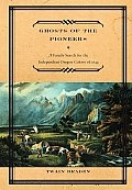 Ghosts of the Pioneers: A Family Search for the Independent Oregon Colony of 1844