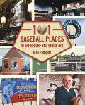 101 Baseball Places to See Before You Strike Out Cover