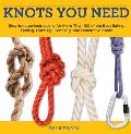 Knack: Knots You Need: Step-By-Step Instructions for More Than 100 of the Best Sailing, Fishing, Climbing, Camping, and Decorative Knots (Knack: Make It Easy)
