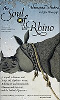The Soul of the Rhino: A Nepali Adventure with Kings and Elephant Drivers, Billionaires and Bureaucrats, Shamans and Scientists and the Indian Rhinoceros