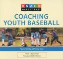 Coaching Youth Baseball: Tips on Building a Winning Team (Knack: Make It Easy)