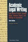 Academic Legal Writing: Law Review Articles, Student Notes, Seminar Papers, and Getting on Law Review (University Casebook) Cover