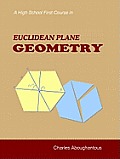 A High School First Course in Euclidean Plane Geometry