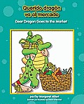 Dear Dragon/Querido Dragn #2: Querido Dragn Va Al Mercado/Dear Dragon Goes to the Market