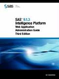 SAS 9.1.3 Intelligence Platform: Web Application Administration Guide, Third Edition