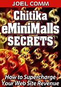 Chitika Eminimalls Secret: A Practical Guide To A Brand New Online Advertising System That's Changing The Way Internet Publishers Make Money
