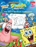 How to Draw Nickelodeon's Spongebob Squarepants: The Bikini Bottom Collection: Dive in and Learn to Draw Your Favorite Characters, Including Spongebob (Licensed Learn to Draw)