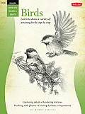 Drawing: Birds: Learn to Draw a Variety of Amazing Birds in Pencil, Step by Easy Step (How to Draw and Paint)