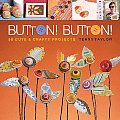 Button! Button!: 50 Cute & Crafty Projects Cover