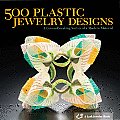 500 Plastic Jewelry Designs: A Groundbreaking Survey of a Modern Material (Lark Jewelry Book)