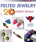Felted Jewelry: 20 Stylish Designs (Lark Jewelry Book)