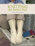 Knitting the Perfect Pair: Secrets to Great Socks Cover