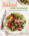 Salad for Dinner: Simple Recipes for Salads That Make a Meal