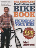The Complete Do-It-Yourself Bike Book: Everything You Need to Know to Fix, Maintain and Get the Most Our of Your Bike Cover