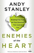 Enemies of the Heart: Breaking Free from the Four Emotions That Control You Cover