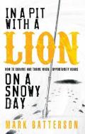 In a Pit with a Lion on a Snowy Day: How to Survive and Thrive When Opportunity Roars Cover