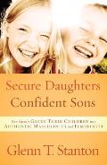 Secure Daughters, Confident Sons: How Parents Guide Their Children Into Authentic Masculinity and Femininity Cover