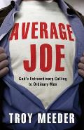 Average Joe: God's Extraordinary Calling to Ordinary Men Cover
