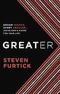 Greater: Dream Bigger. Start Smaller. Ignite God's Vision for Your Life Cover
