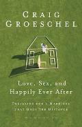 Love, Sex, and Happily Ever After: Preparing for a Marriage That Goes the Distance Cover