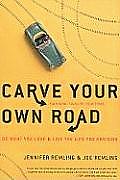 Carve Your Own Road: Do What You Love and Live the Life You Envision Cover