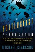 The Poltergeist Phenomenon: An In-Depth Investigation Into Floating Beds, Smashing Glass, and Other Unexplained Disturbances