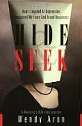 Hide & Seek: How I Laughed at Depression, Conquered My Fears and Found Happiness Cover