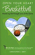 Open Your Heart with Basketball: Improve Your Game on and Off the Court