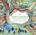 The Snake Goddess Colors the World: A Chinese Tale Told in English and Chinese