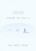 Finding the Arctic: History and Culture Along a 2,500-Mile Snowmobile Journey from Alaska to Hudson's Bay