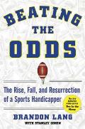 Beating the Odds: The Rise, Fall, and Resurrection of a Sports Handicapper