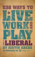 538 Ways to Live, Work, and Play Like a Liberal Cover
